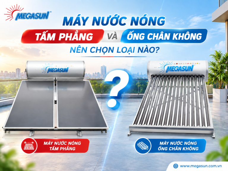 Máy nước nóng tấm phẳng và ống chân không nên chọn loại nào?
